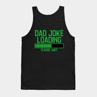 Dad Joke Loading Please Wait Tank Top